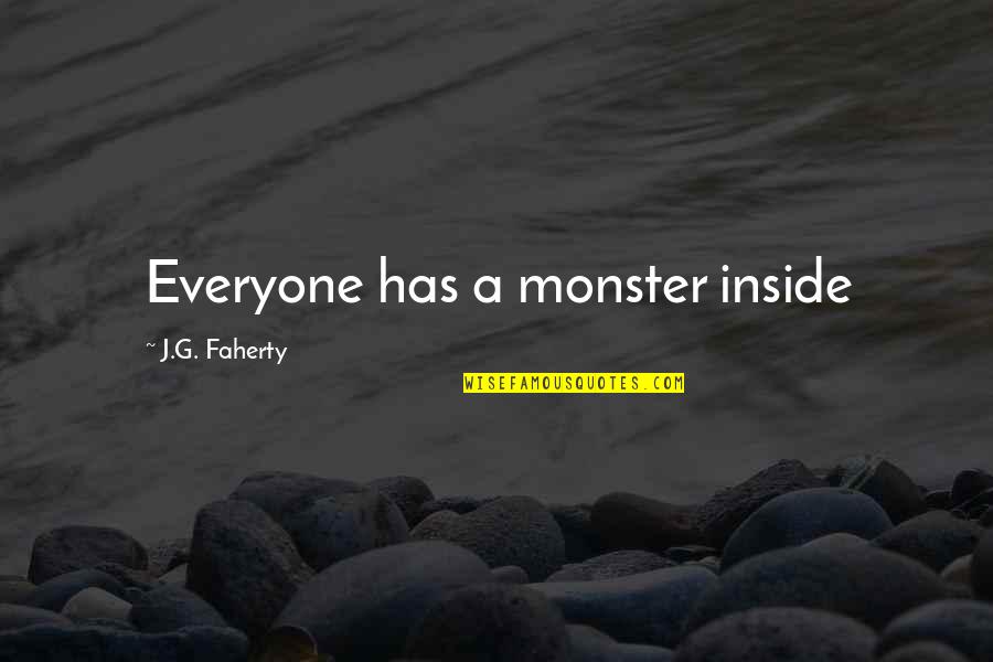 Cascais Portugal Quotes By J.G. Faherty: Everyone has a monster inside