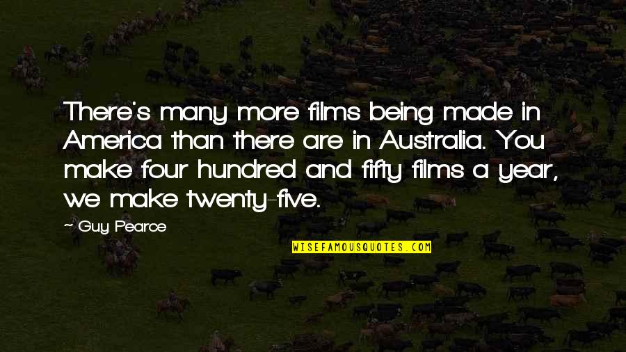 Cascalo Quotes By Guy Pearce: There's many more films being made in America Cascalo Quotes By Guy Pearce: There's many more films being made in America