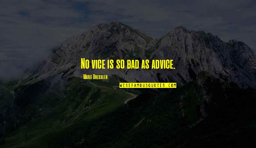 Cascaron Filipino Quotes By Marie Dressler: No vice is so bad as advice. Cascaron Filipino Quotes By Marie Dressler: No vice is so bad as advice.