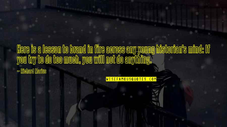 Cascaron Filipino Quotes By Richard Marius: Here is a lesson to brand in fire Cascaron Filipino Quotes By Richard Marius: Here is a lesson to brand in fire