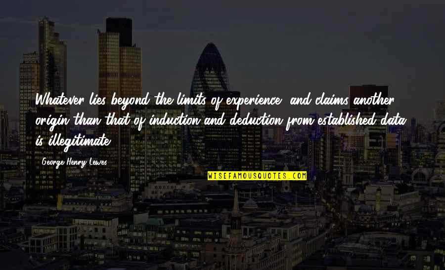Cascones Overland Quotes By George Henry Lewes: Whatever lies beyond the limits of experience, and