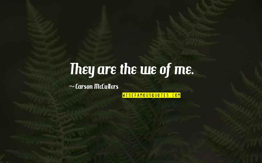 Casden Company Quotes By Carson McCullers: They are the we of me.