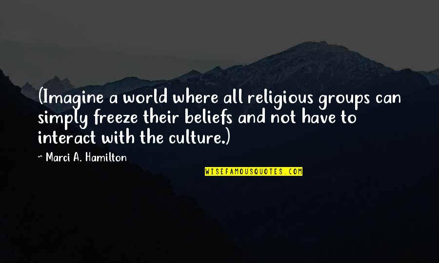 Case Of The Mondays Quotes By Marci A. Hamilton: (Imagine a world where all religious groups can