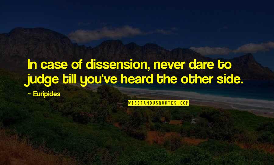 Case Of You Quotes By Euripides: In case of dissension, never dare to judge