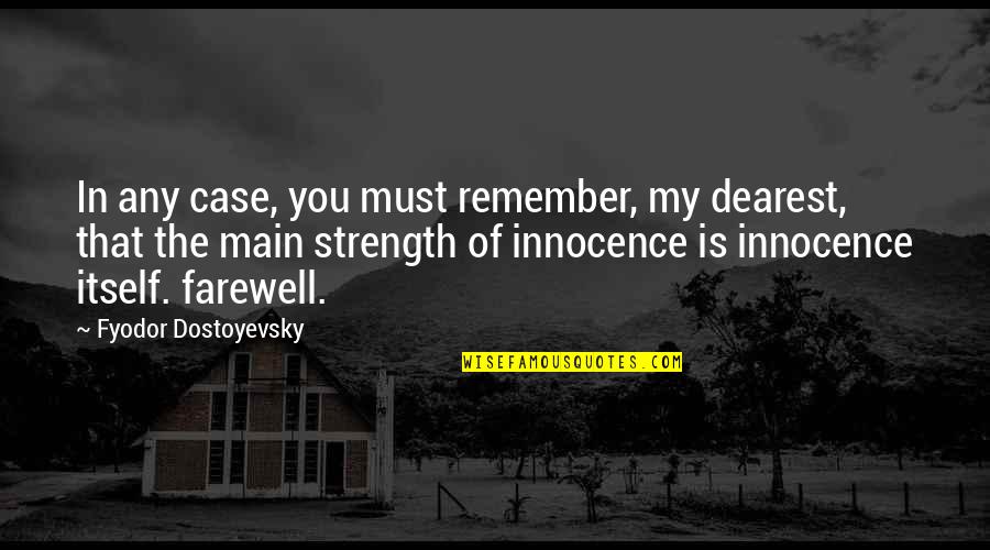 Case Of You Quotes By Fyodor Dostoyevsky: In any case, you must remember, my dearest,