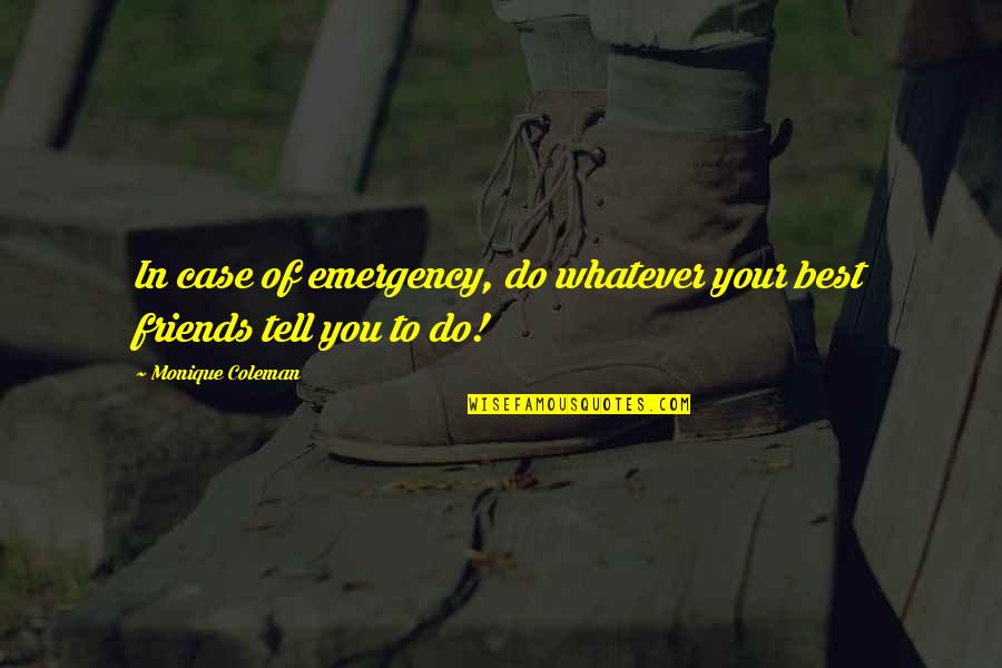 Case Of You Quotes By Monique Coleman: In case of emergency, do whatever your best