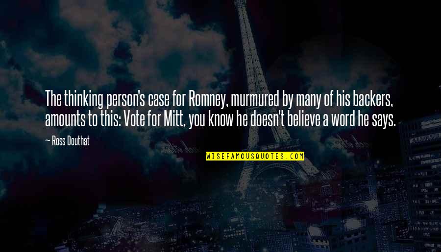 Case Of You Quotes By Ross Douthat: The thinking person's case for Romney, murmured by