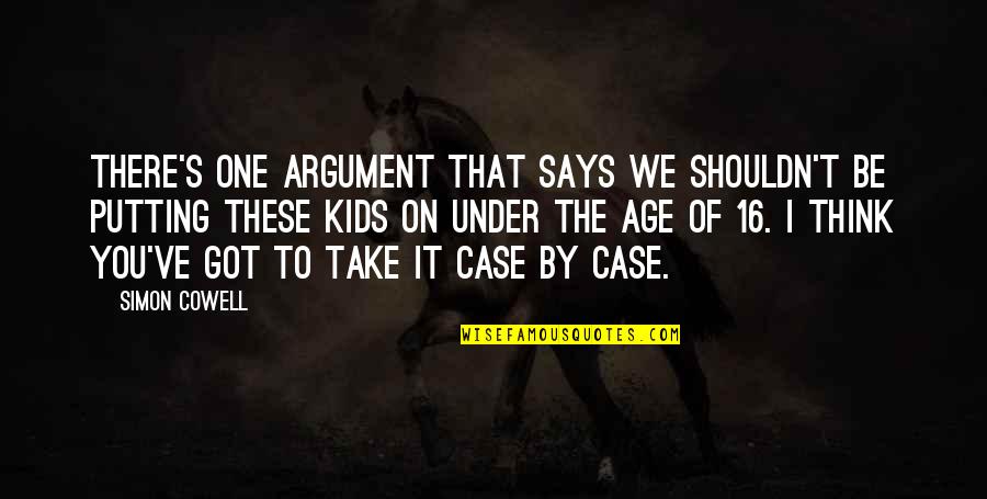 Case Of You Quotes By Simon Cowell: There's one argument that says we shouldn't be