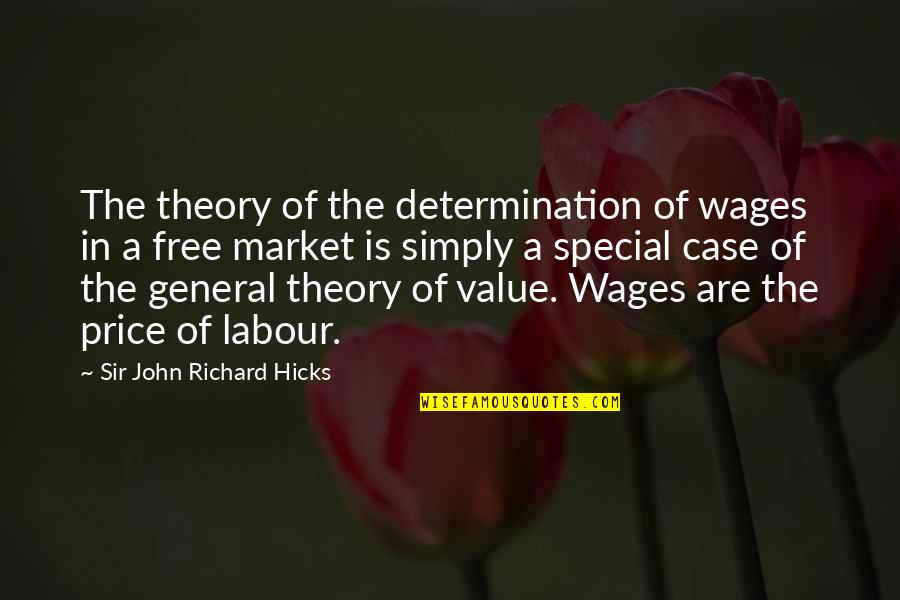 Case Theory Quotes By Sir John Richard Hicks: The theory of the determination of wages in