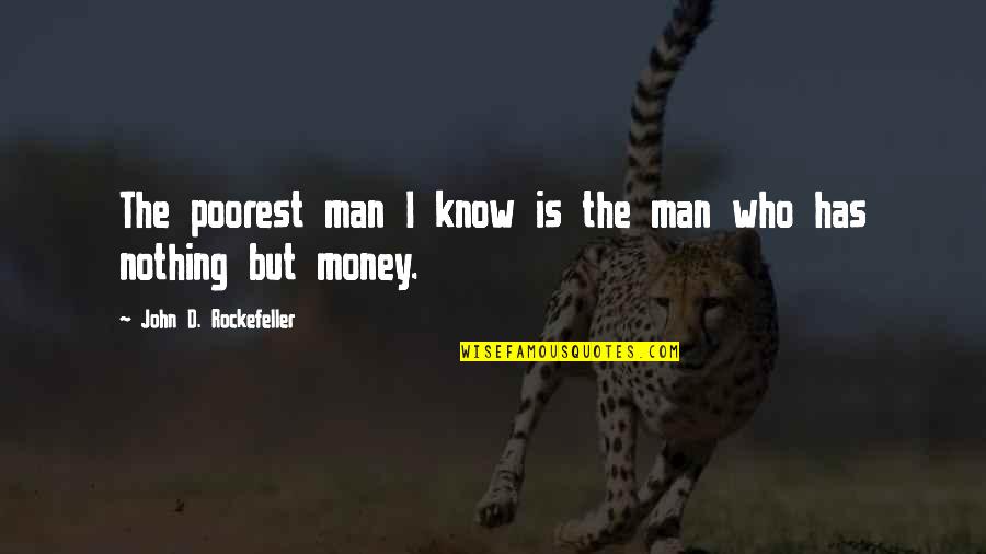 Case Thesaurus Quotes By John D. Rockefeller: The poorest man I know is the man