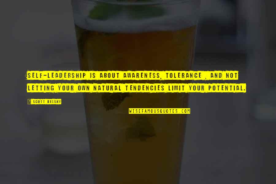 Casear Quotes By Scott Belsky: Self-leadership is about awareness, tolerance , and not