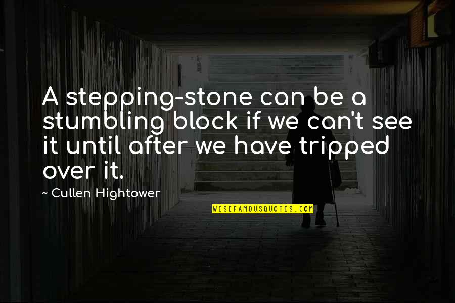 Caseation Quotes By Cullen Hightower: A stepping-stone can be a stumbling block if