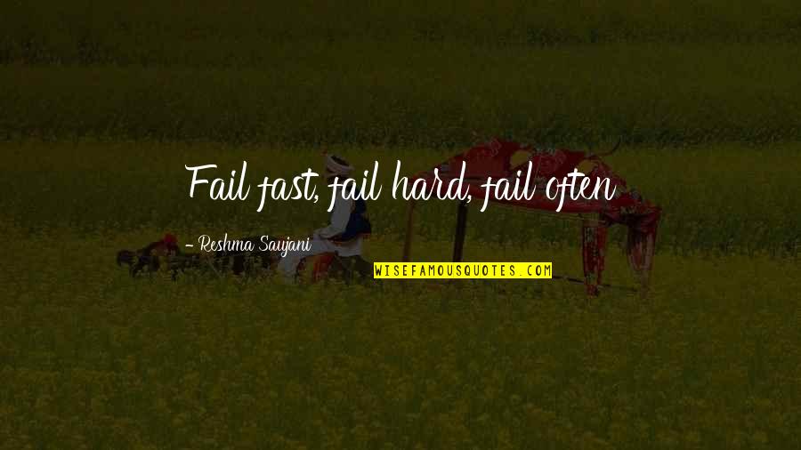 Casedodo Quotes By Reshma Saujani: Fail fast, fail hard, fail often