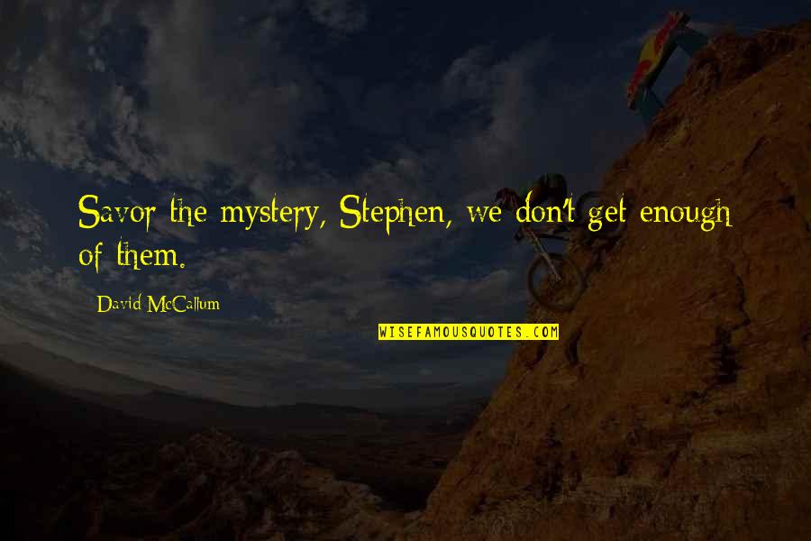 Caselli Luciana Quotes By David McCallum: Savor the mystery, Stephen, we don't get enough