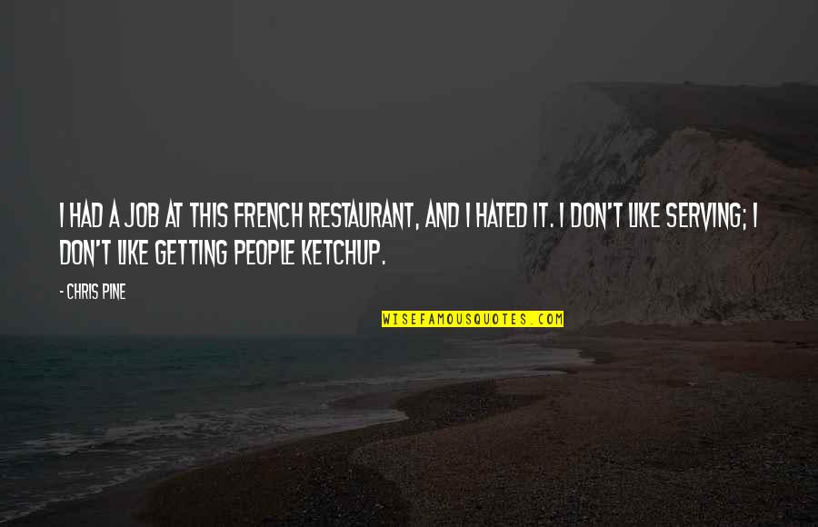 Caselli Schoenen Quotes By Chris Pine: I had a job at this French restaurant, Caselli Schoenen Quotes By Chris Pine: I had a job at this French restaurant,