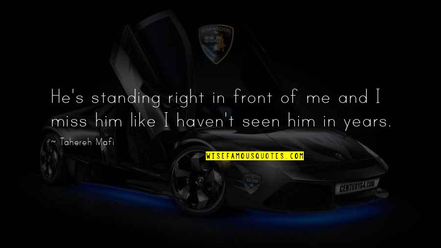 Caselli Schoenen Quotes By Tahereh Mafi: He's standing right in front of me and