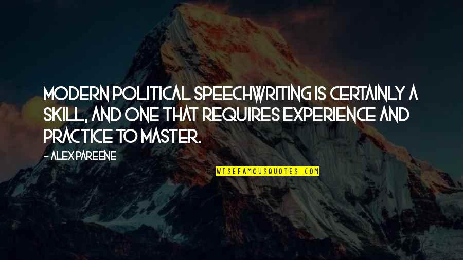 Caseras Translation Quotes By Alex Pareene: Modern political speechwriting is certainly a skill, and