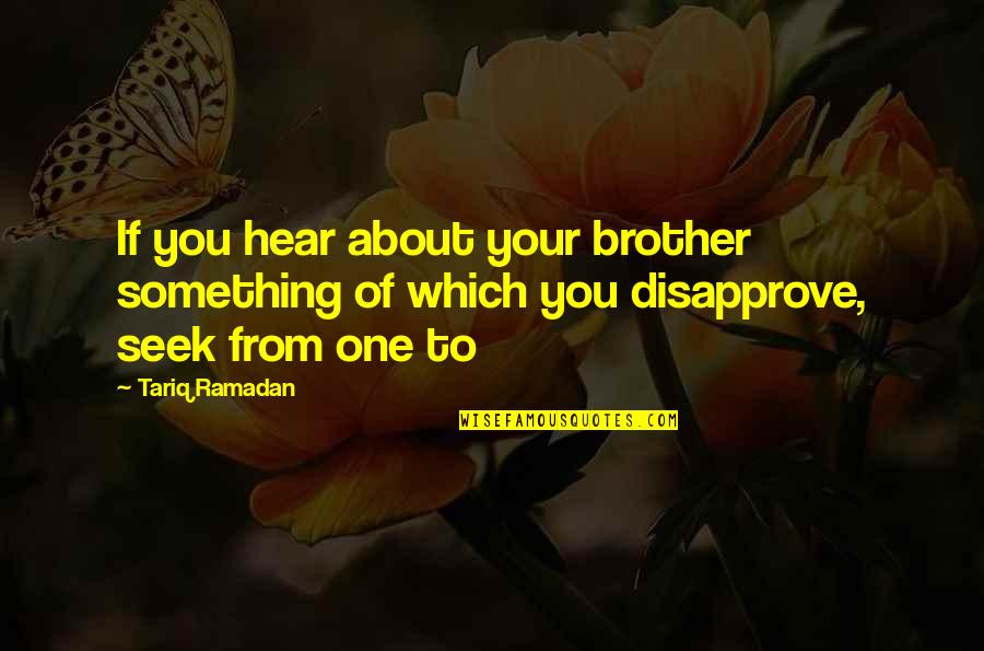 Casern Barrack Quotes By Tariq Ramadan: If you hear about your brother something of