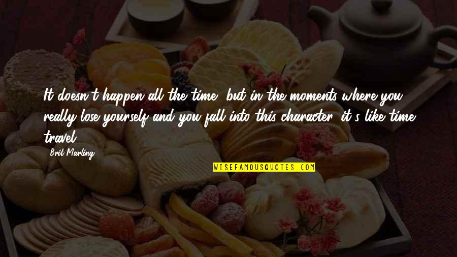 Caseron Quotes By Brit Marling: It doesn't happen all the time, but in Caseron Quotes By Brit Marling: It doesn't happen all the time, but in