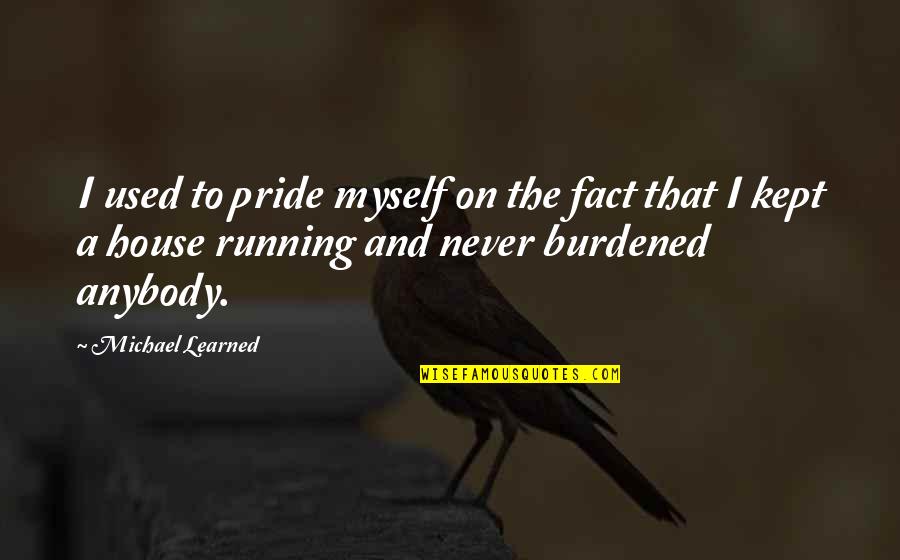 Caseweb Quotes By Michael Learned: I used to pride myself on the fact