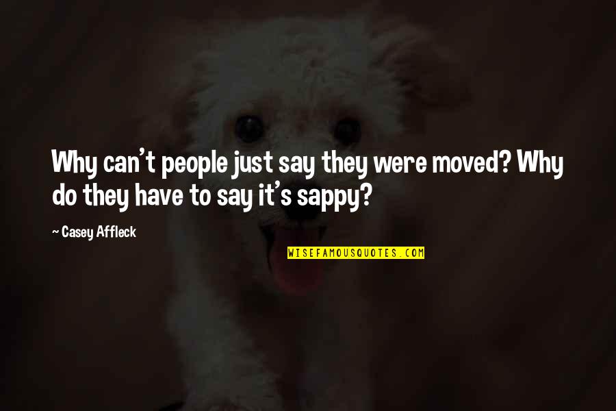 Casey Affleck Quotes By Casey Affleck: Why can't people just say they were moved?