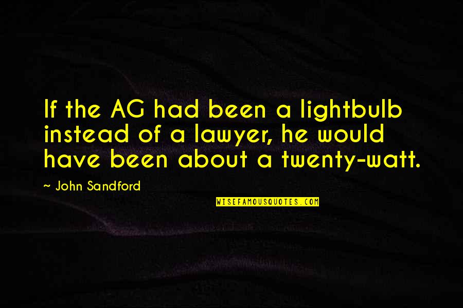 Casey Haymes Quotes By John Sandford: If the AG had been a lightbulb instead