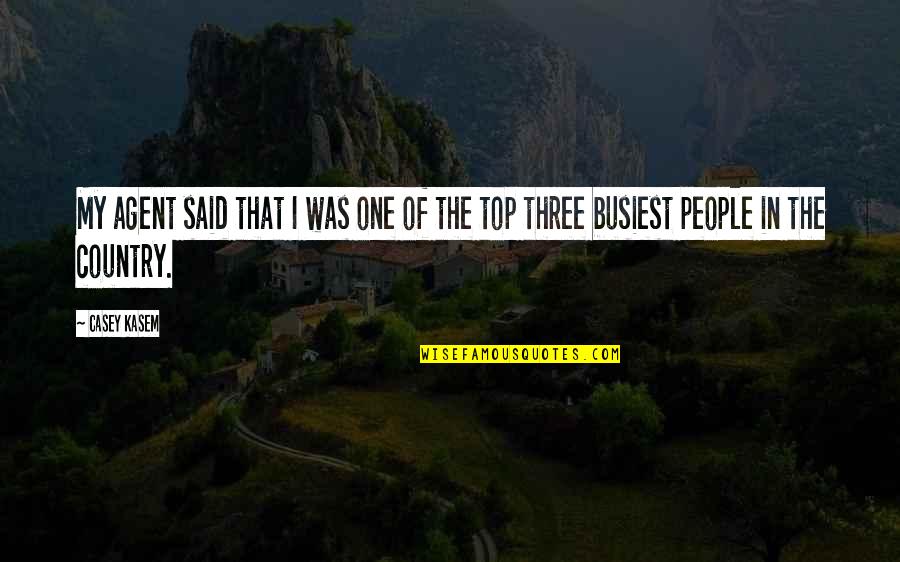 Casey Kasem Quotes By Casey Kasem: My agent said that I was one of