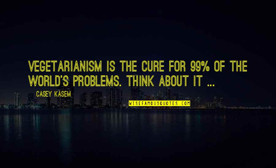 Casey Kasem Quotes By Casey Kasem: Vegetarianism is the cure for 99% of the