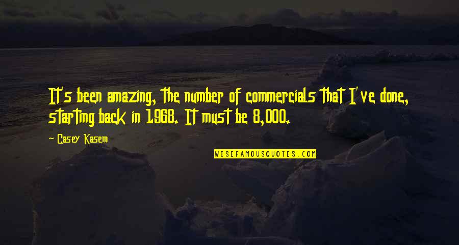 Casey Kasem Quotes By Casey Kasem: It's been amazing, the number of commercials that Casey Kasem Quotes By Casey Kasem: It's been amazing, the number of commercials that