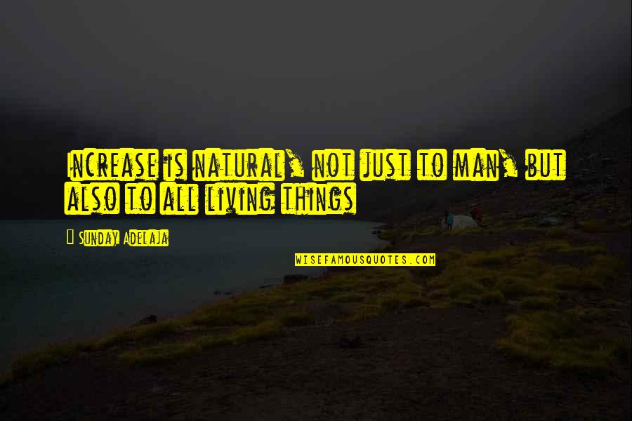 Casey Kasem Quotes By Sunday Adelaja: Increase is natural, not just to man, but Casey Kasem Quotes By Sunday Adelaja: Increase is natural, not just to man, but