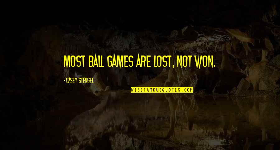Casey Stengel Quotes By Casey Stengel: Most ball games are lost, not won.