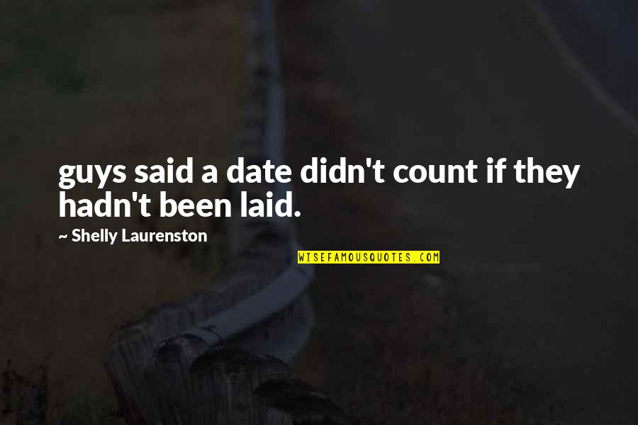 Caseys Near Quotes By Shelly Laurenston: guys said a date didn't count if they Caseys Near Quotes By Shelly Laurenston: guys said a date didn't count if they