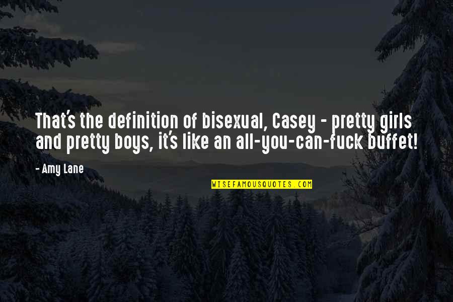 Casey's Quotes By Amy Lane: That's the definition of bisexual, Casey - pretty