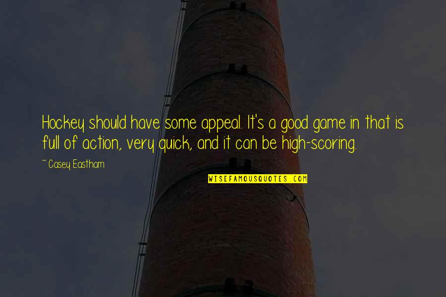 Casey's Quotes By Casey Eastham: Hockey should have some appeal. It's a good Casey's Quotes By Casey Eastham: Hockey should have some appeal. It's a good