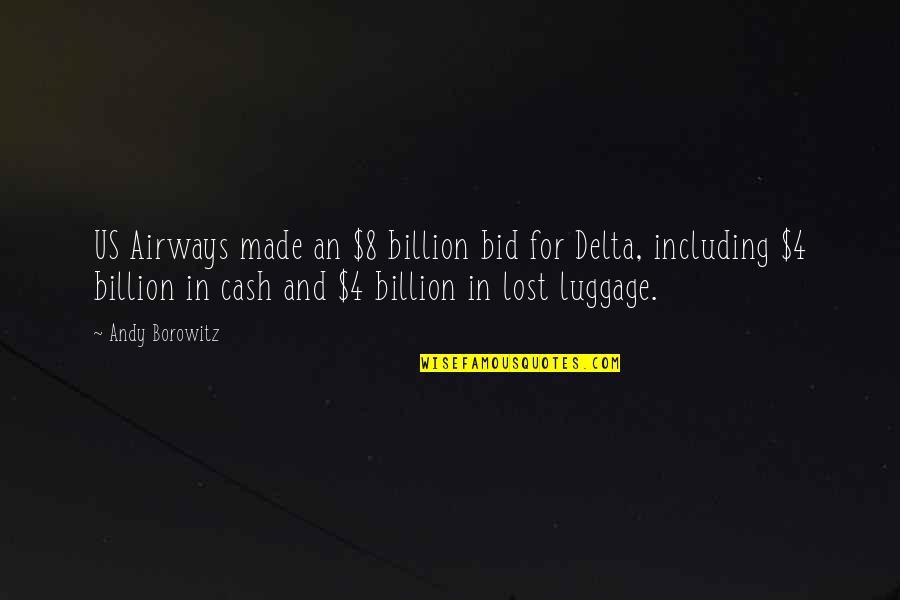 Cash And Cash Quotes By Andy Borowitz: US Airways made an $8 billion bid for Cash And Cash Quotes By Andy Borowitz: US Airways made an $8 billion bid for