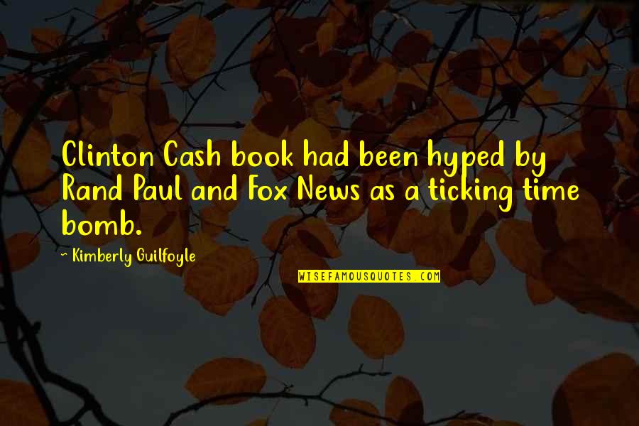 Cash And Cash Quotes By Kimberly Guilfoyle: Clinton Cash book had been hyped by Rand