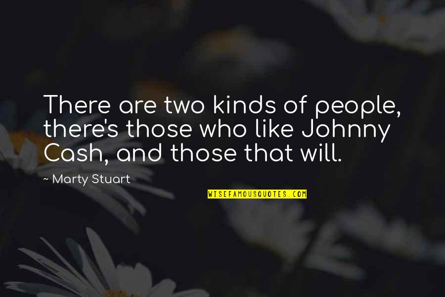 Cash And Cash Quotes By Marty Stuart: There are two kinds of people, there's those