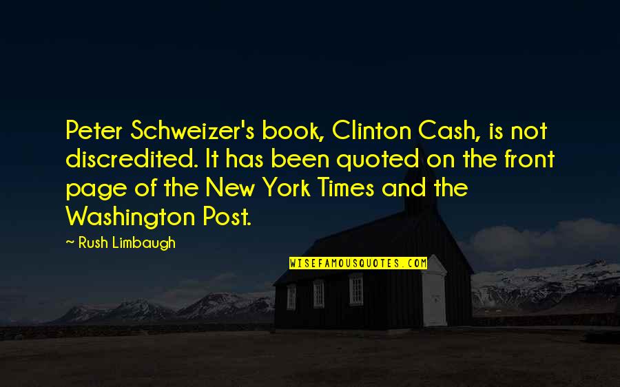 Cash And Cash Quotes By Rush Limbaugh: Peter Schweizer's book, Clinton Cash, is not discredited.