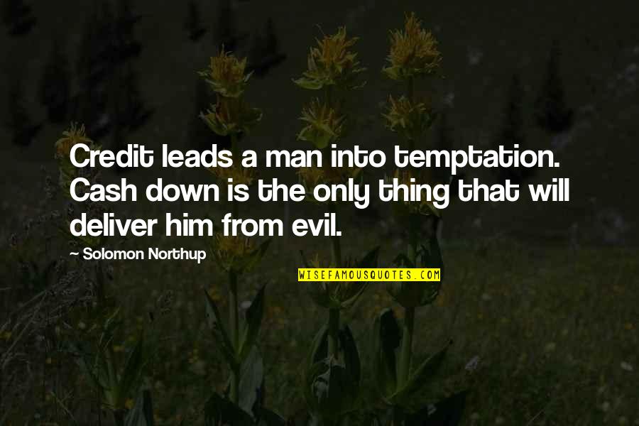 Cash And Credit Quotes By Solomon Northup: Credit leads a man into temptation. Cash down