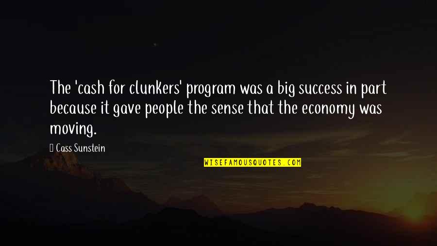 Cash For Clunkers Quotes By Cass Sunstein: The 'cash for clunkers' program was a big