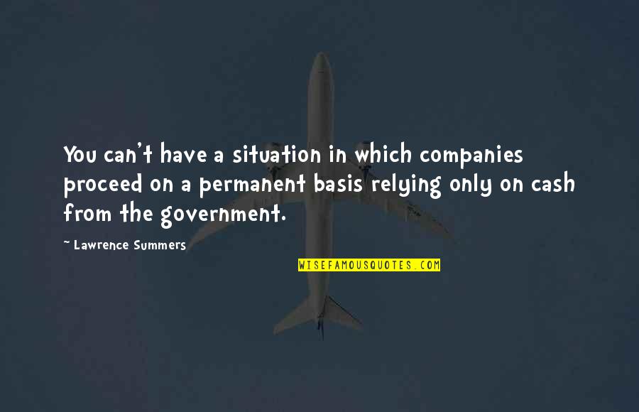 Cash In On Quotes By Lawrence Summers: You can't have a situation in which companies Cash In On Quotes By Lawrence Summers: You can't have a situation in which companies