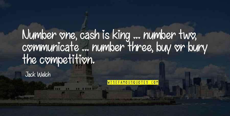 Cash Is King Quotes By Jack Welch: Number one, cash is king ... number two,