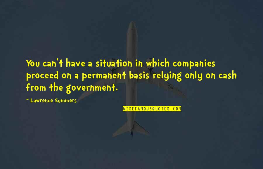 Cash Only Quotes By Lawrence Summers: You can't have a situation in which companies
