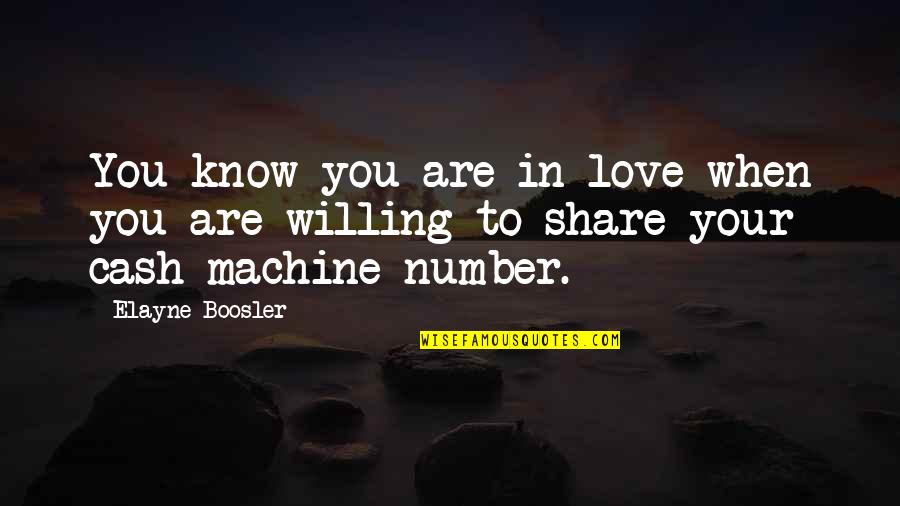 Cash Quotes By Elayne Boosler: You know you are in love when you