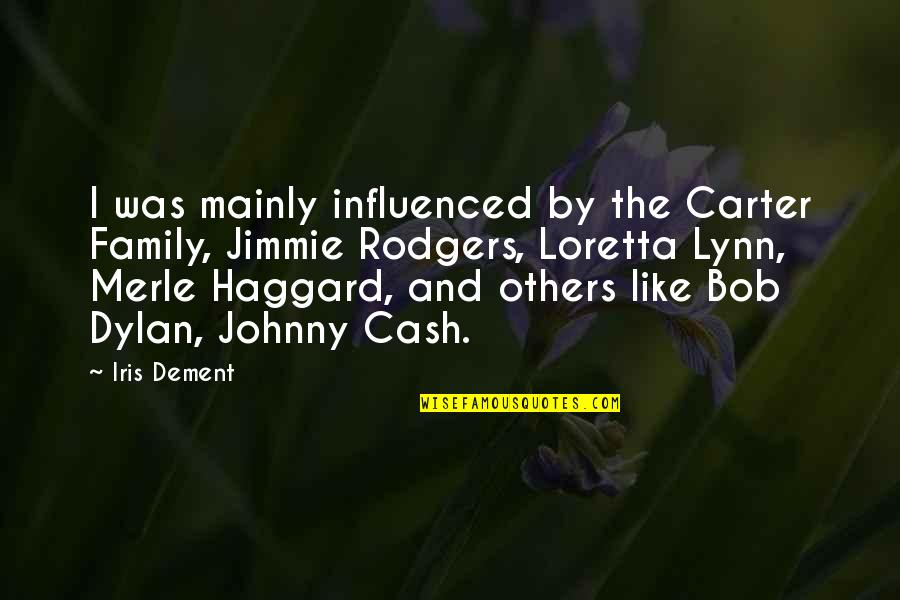 Cash Quotes By Iris Dement: I was mainly influenced by the Carter Family,