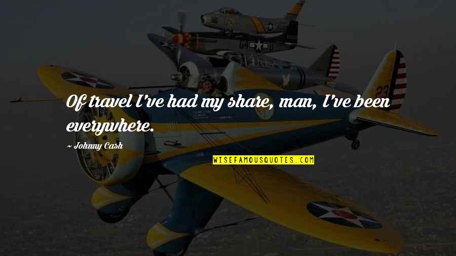 Cash Quotes By Johnny Cash: Of travel I've had my share, man, I've