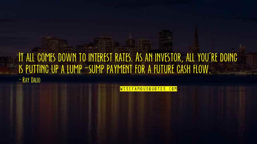 Cash Quotes By Ray Dalio: It all comes down to interest rates. As