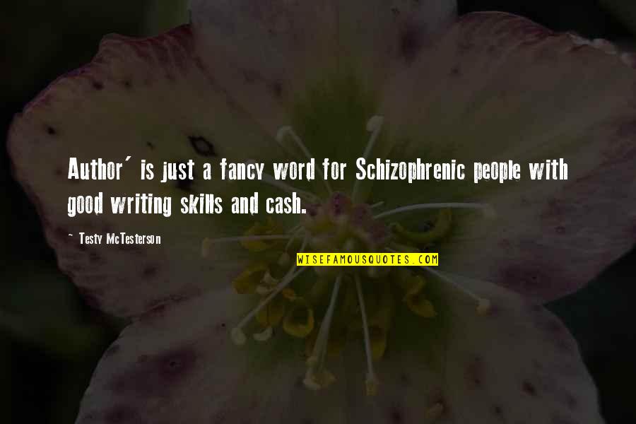 Cash Quotes By Testy McTesterson: Author' is just a fancy word for Schizophrenic