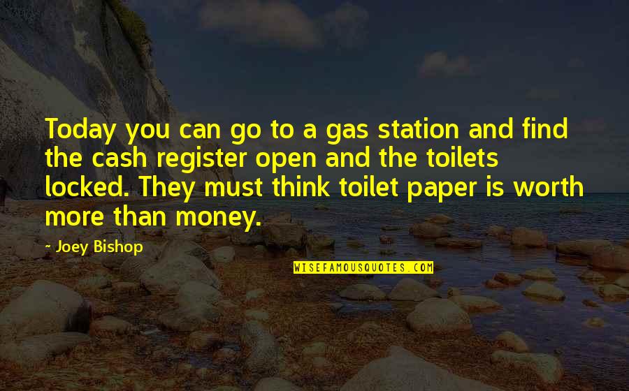 Cash Register Quotes By Joey Bishop: Today you can go to a gas station
