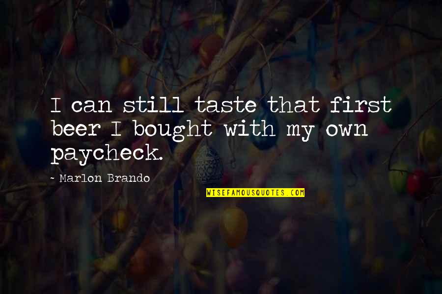 Cash Value Of Quotes By Marlon Brando: I can still taste that first beer I Cash Value Of Quotes By Marlon Brando: I can still taste that first beer I